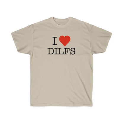 "I Love DILFS" 100% Cotton T-Shirt