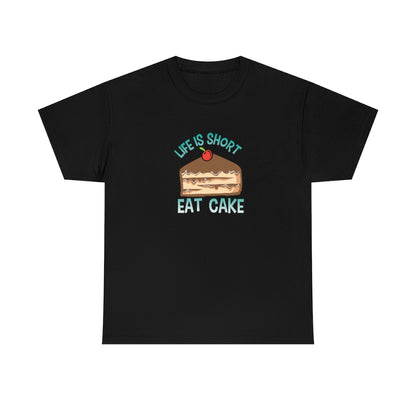 "Life Is Short, Eat Cake" 100% Cotton Adult T-Shirt (Unisex)