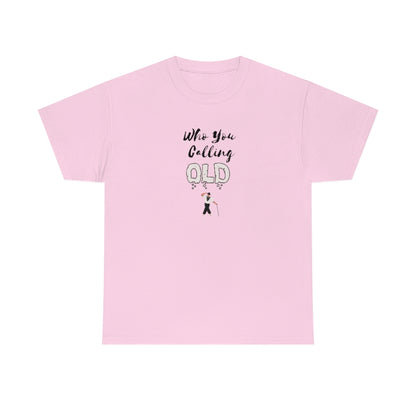"Who You Calling" Old 100% Cotton T-Shirt (Unisex)