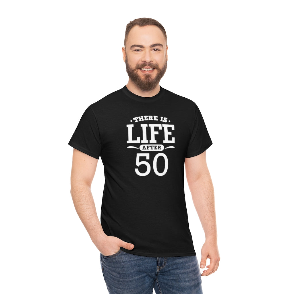 "There is Life After 50" 100% Cotton T-Shirt (Unisex)