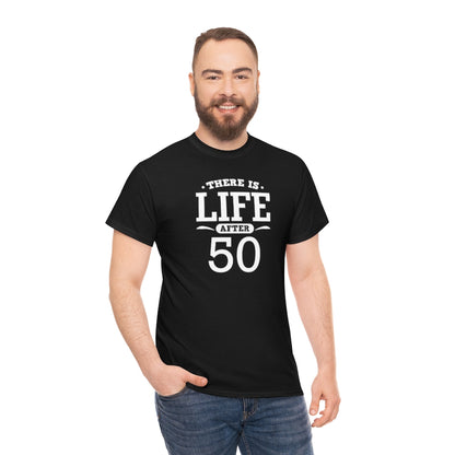 "There is Life After 50" 100% Cotton T-Shirt (Unisex)