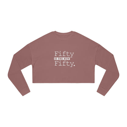 "Fifty IS The New Fifty"  Women's Cropped Sweatshirt