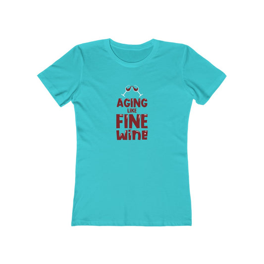 "Aging Like Fine Wine" 100% Cotton Women's Boyfriend T-Shirt