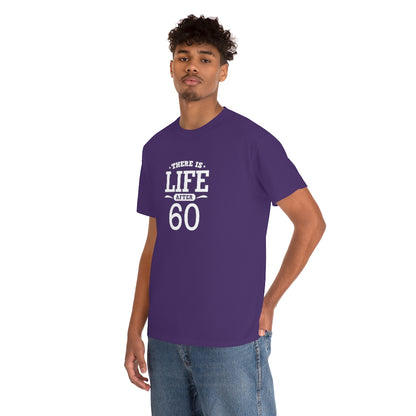 "There is Life After 60" 100% Cotton T-Shirt (Unisex)