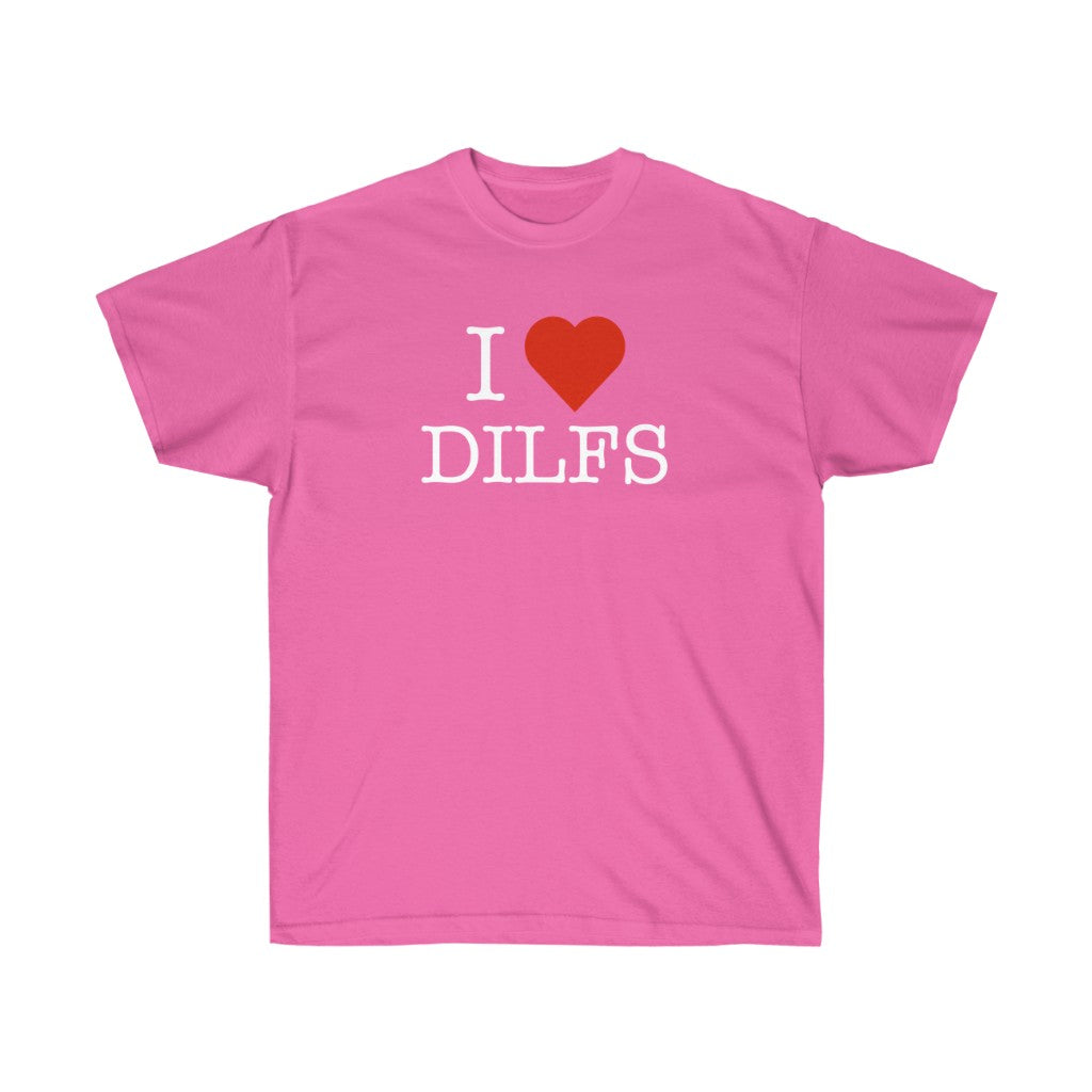 "I Love DILFS" 100% Cotton T-Shirt