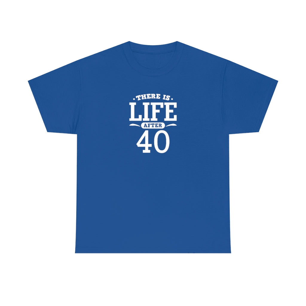 "There is Life After 40" 100% Cotton T-Shirt (Unisex)