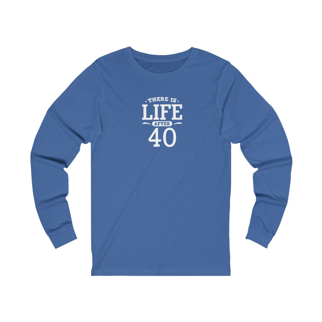 "There is Life After 40" 100% Cotton Women's Long Sleeve Crew Neck T-Shirt