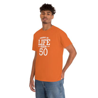 "There is Life After 50" 100% Cotton T-Shirt (Unisex)