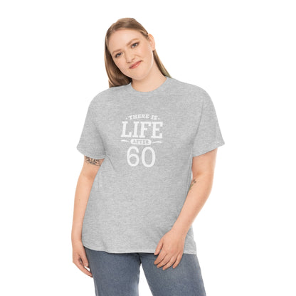 "There is Life After 60" 100% Cotton T-Shirt (Unisex)