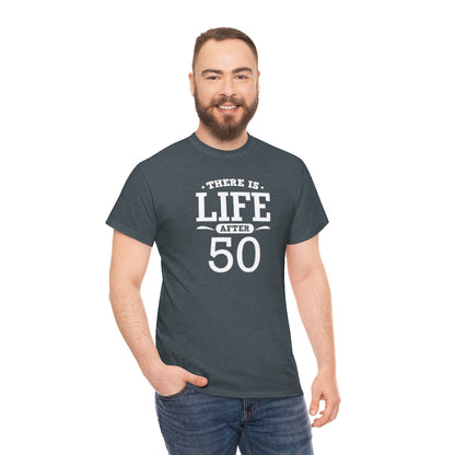 "There is Life After 50" 100% Cotton T-Shirt (Unisex)