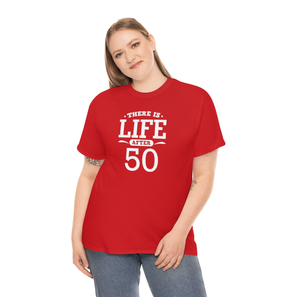 "There is Life After 50" 100% Cotton T-Shirt (Unisex)