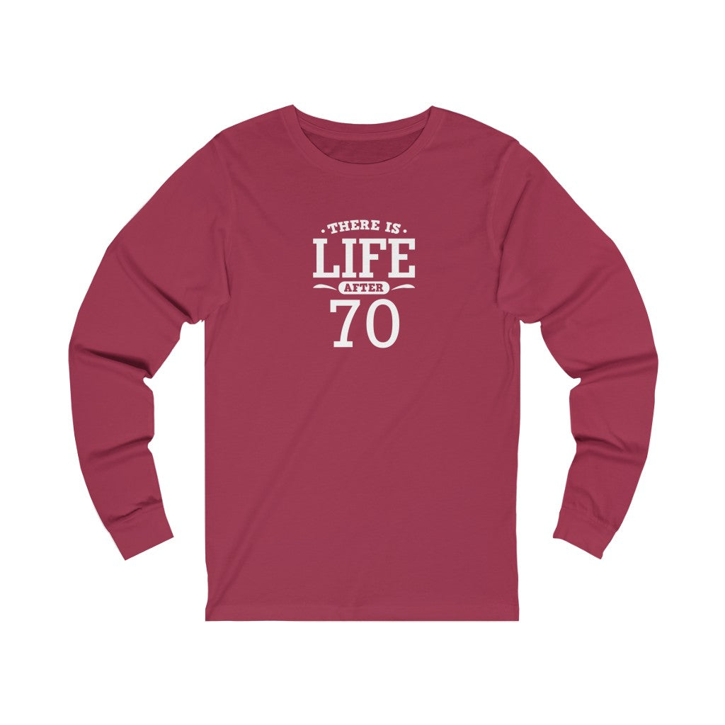 "There is Life After 70" 100% Cotton Long Sleeve Crew Neck T-Shirt