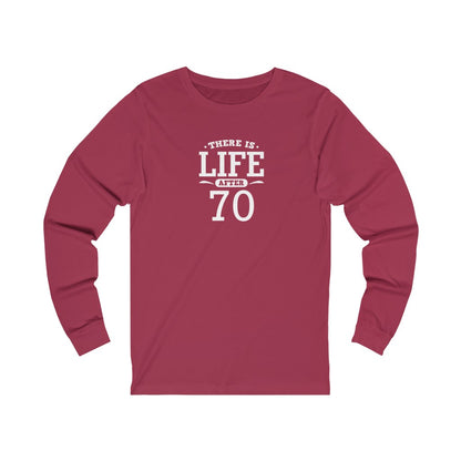 "There is Life After 70" 100% Cotton Long Sleeve Crew Neck T-Shirt