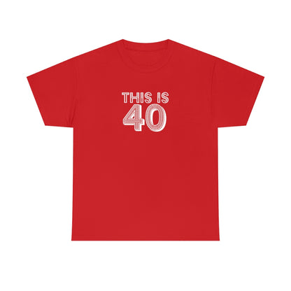 "This is 40" 100% Cotton T-Shirt (Unisex)