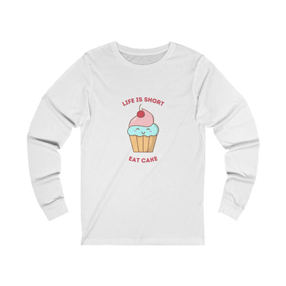 "Life Is Short. Eat The Cake." 100% Cotton Women's Long Sleeve Crew Neck T-Shirt