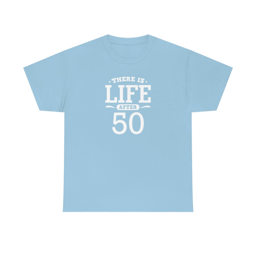 "There is Life After 50" 100% Cotton T-Shirt (Unisex)