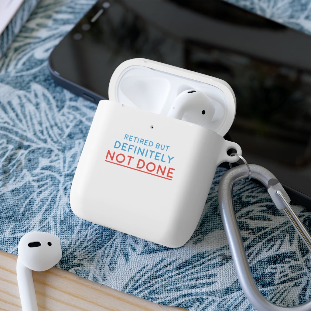"Retired But Definitely Not Done" AirPods and AirPods Pro Case Cover