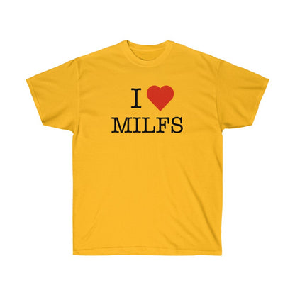"I Love MILFS" 100% Cotton T-Shirt