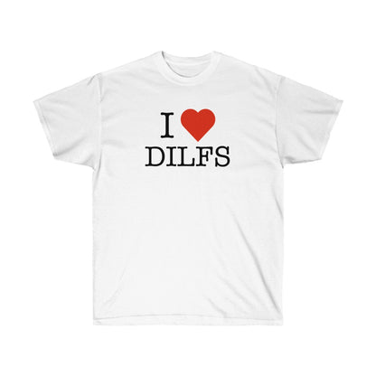 "I Love DILFS" 100% Cotton T-Shirt