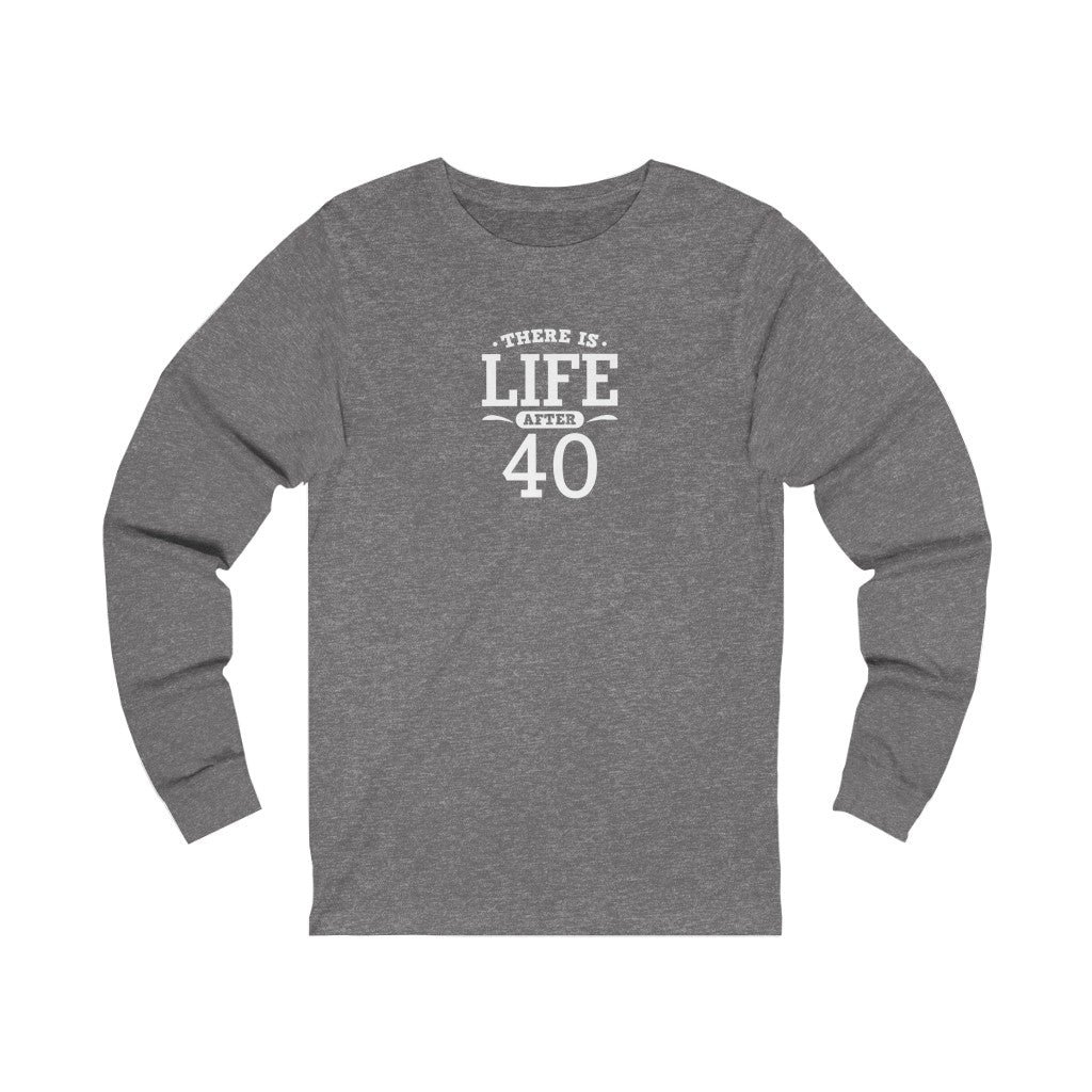 "There is Life After 40" 100% Cotton Women's Long Sleeve Crew Neck T-Shirt