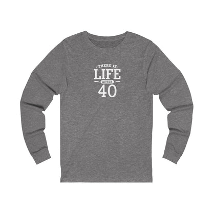 "There is Life After 40" 100% Cotton Women's Long Sleeve Crew Neck T-Shirt