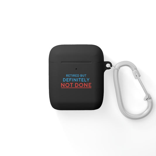 "Retired But Definitely Not Done" AirPods and AirPods Pro Case Cover