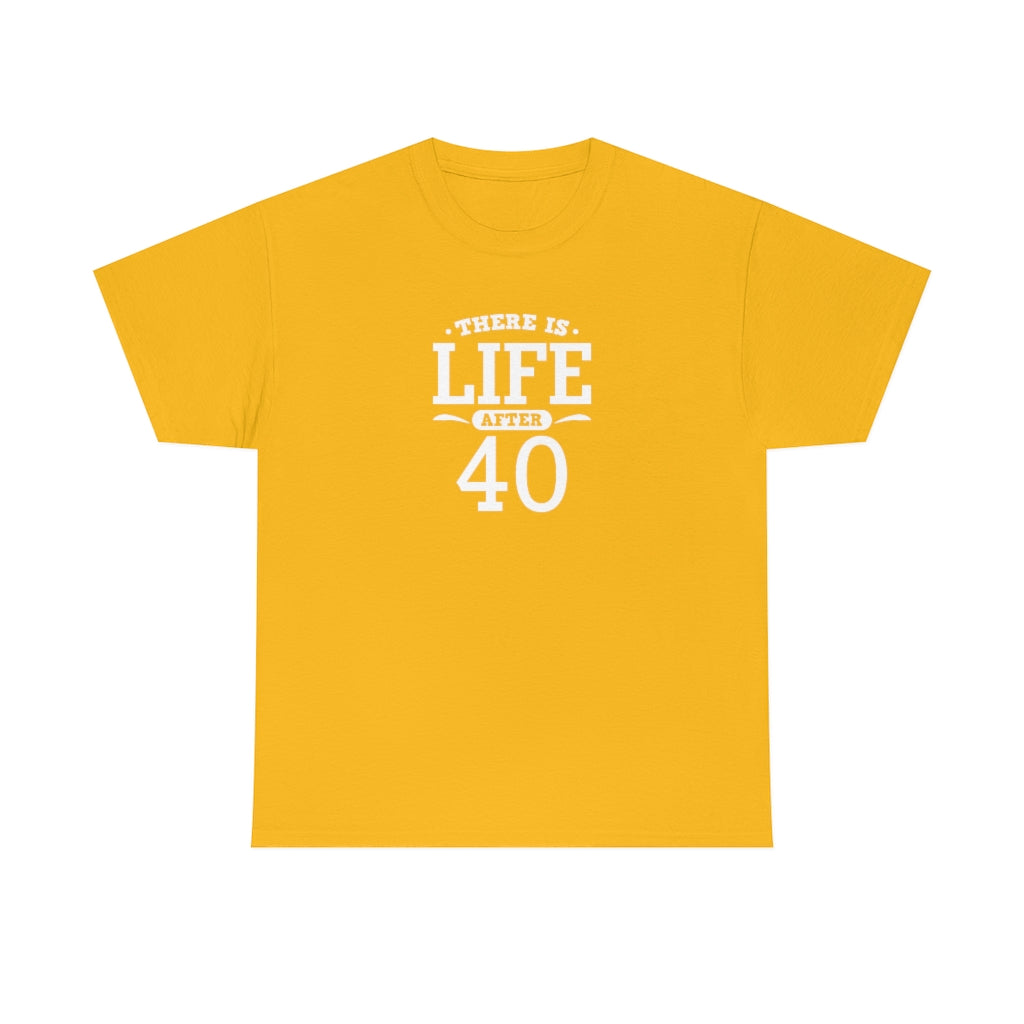 "There is Life After 40" 100% Cotton T-Shirt (Unisex)