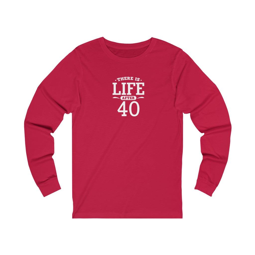 "There is Life After 40" 100% Cotton Women's Long Sleeve Crew Neck T-Shirt
