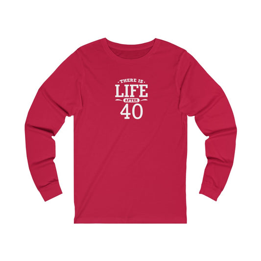 "There is Life After 40" 100% Cotton Women's Long Sleeve Crew Neck T-Shirt