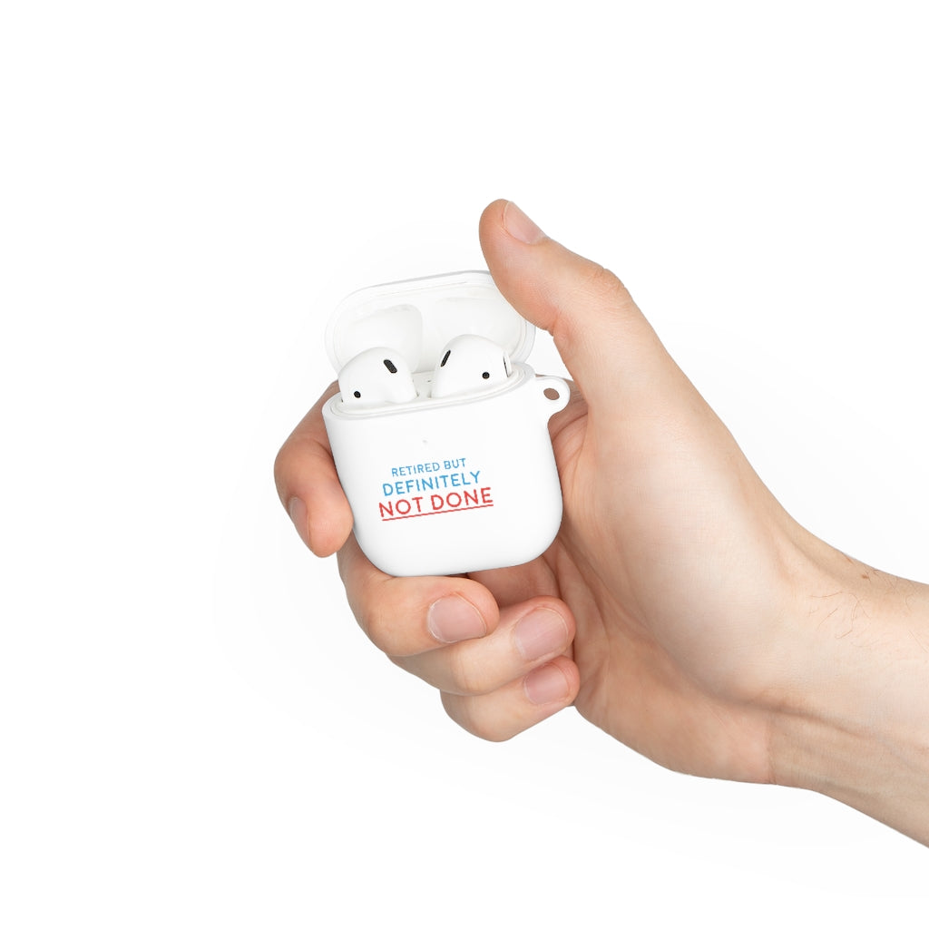 "Retired But Definitely Not Done" AirPods and AirPods Pro Case Cover