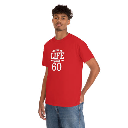 "There is Life After 60" 100% Cotton T-Shirt (Unisex)