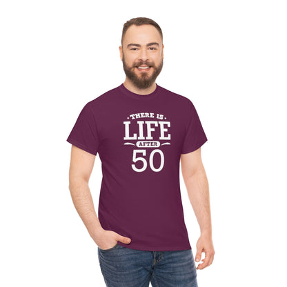 "There is Life After 50" 100% Cotton T-Shirt (Unisex)