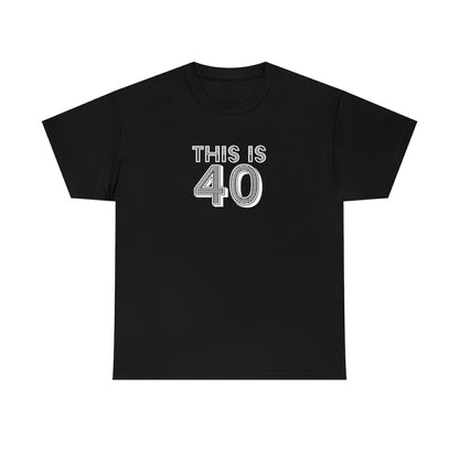 "This is 40" 100% Cotton T-Shirt (Unisex)