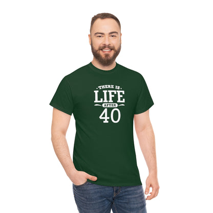 "There is Life After 40" 100% Cotton T-Shirt (Unisex)