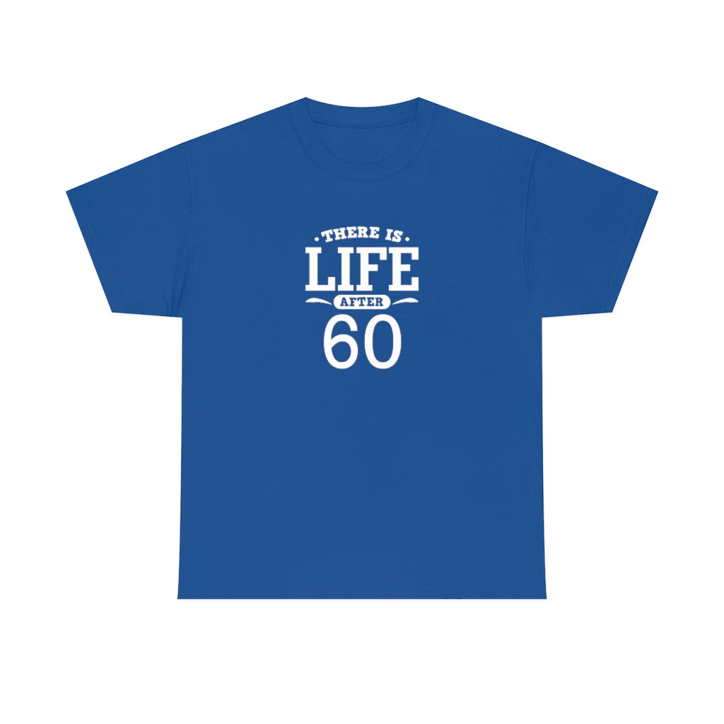 "There is Life After 60" 100% Cotton T-Shirt (Unisex)
