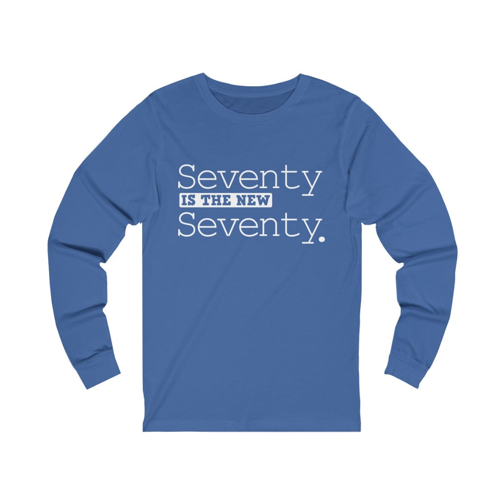 "Seventy IS The New Seventy" 100% Cotton Long Sleeve Crew Neck T-Shirt