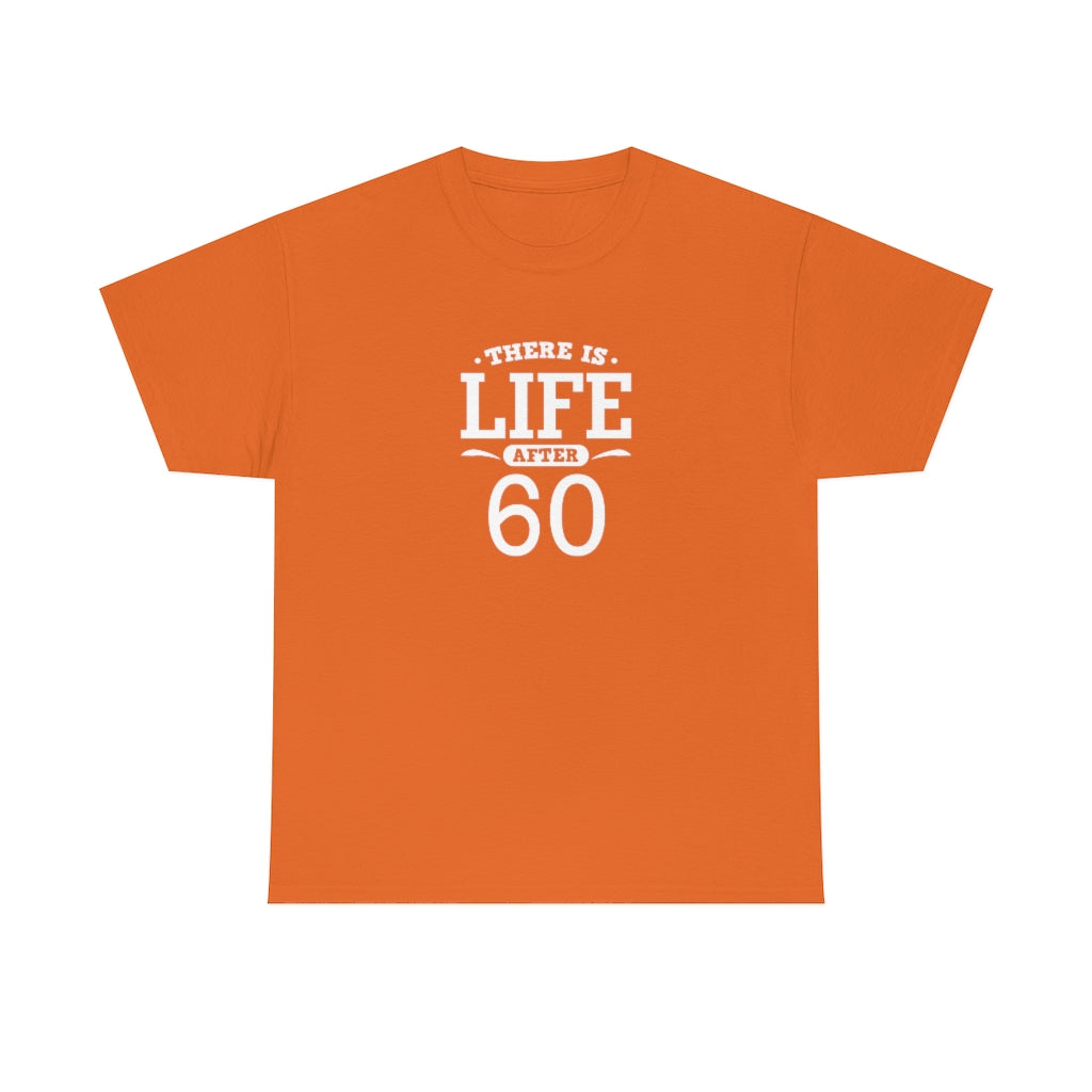 "There is Life After 60" 100% Cotton T-Shirt (Unisex)