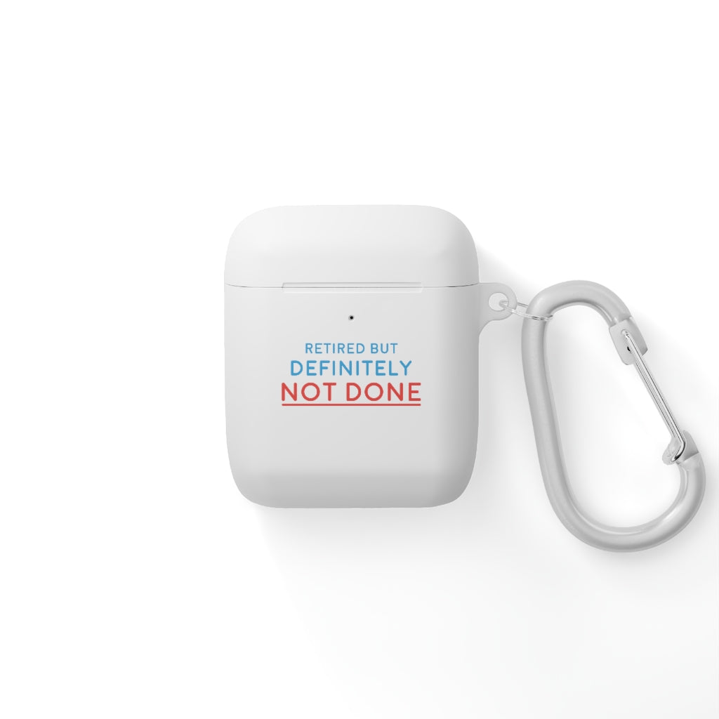 "Retired But Definitely Not Done" AirPods and AirPods Pro Case Cover
