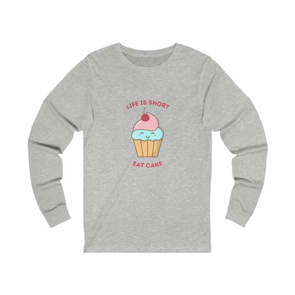 "Life Is Short. Eat The Cake." 100% Cotton Women's Long Sleeve Crew Neck T-Shirt