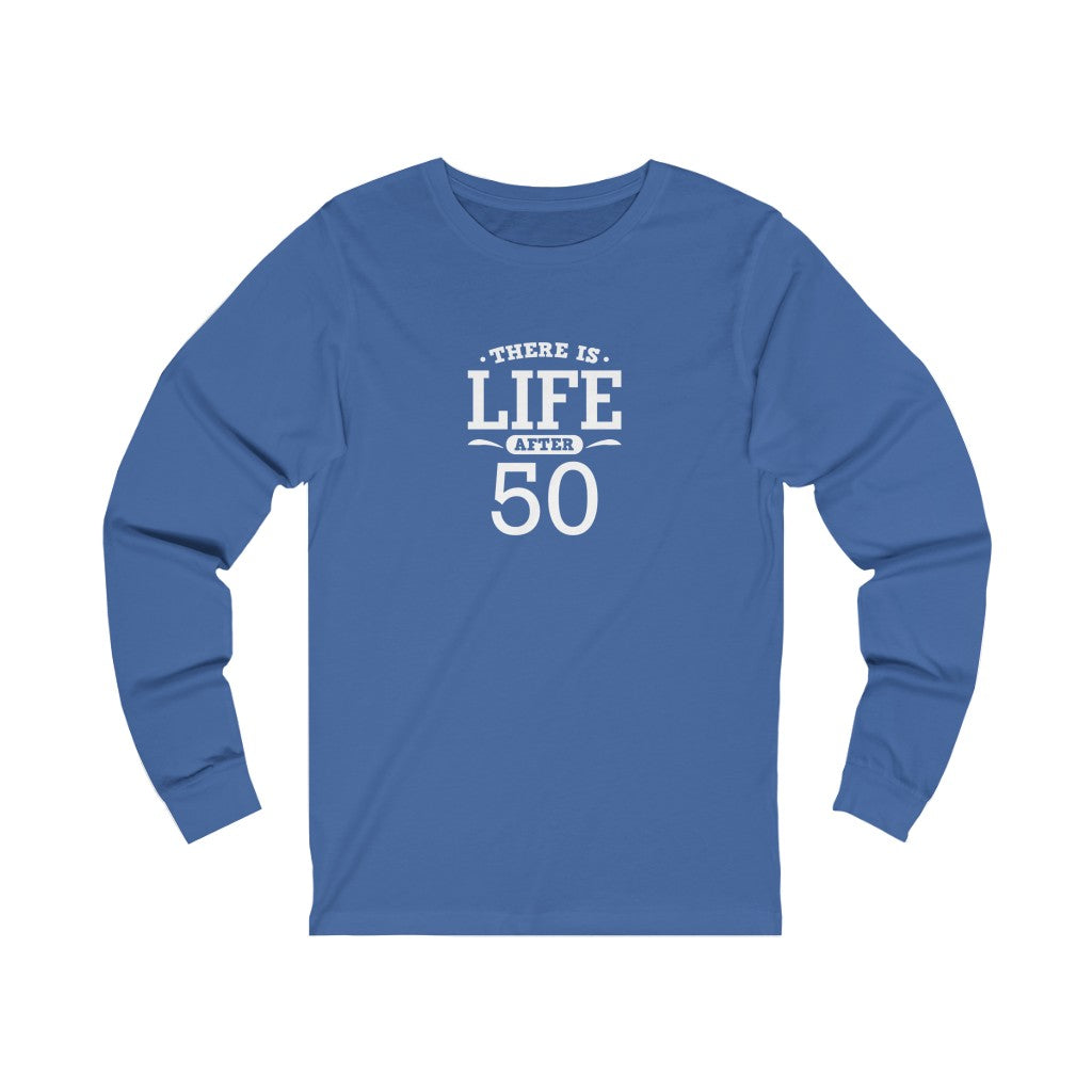 "There is Life After 50" 100% Cotton Long Sleeve Crew Neck T-Shirt