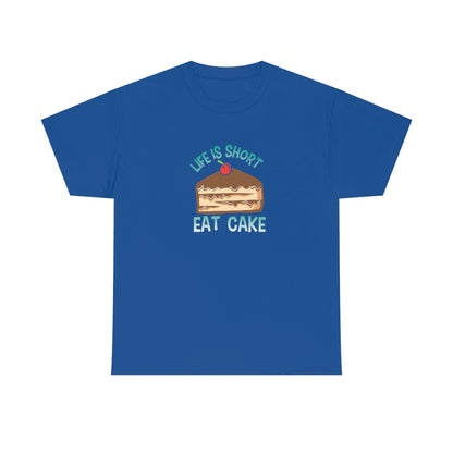 "Life Is Short, Eat Cake" 100% Cotton Adult T-Shirt (Unisex)