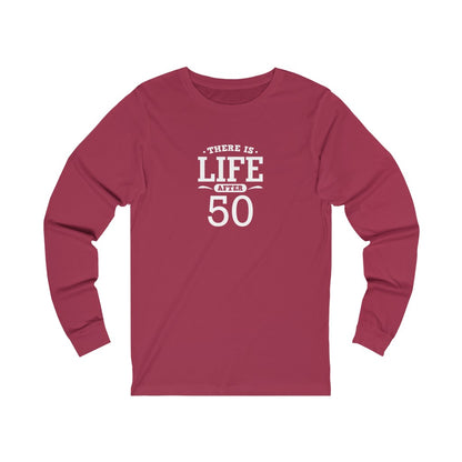 "There is Life After 50" 100% Cotton Long Sleeve Crew Neck T-Shirt