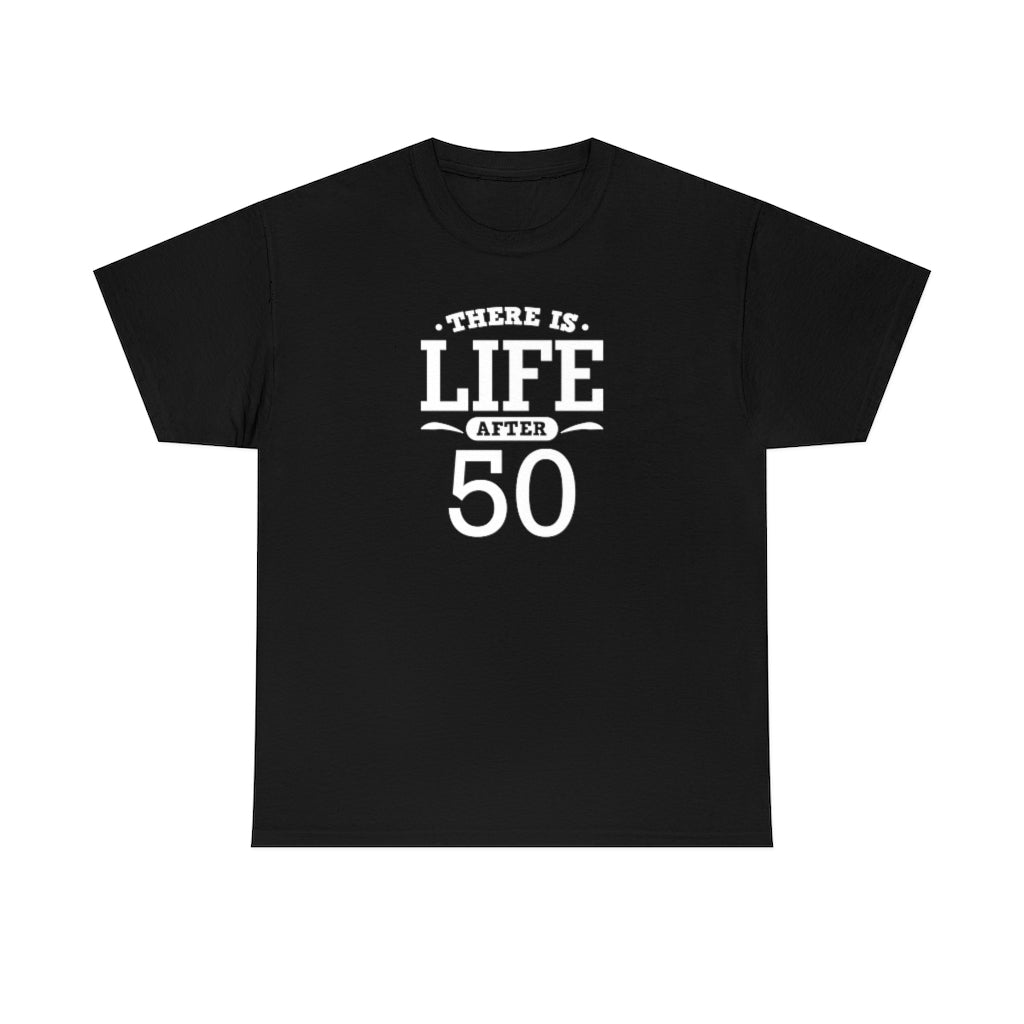"There is Life After 50" 100% Cotton T-Shirt (Unisex)