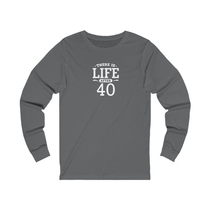"There is Life After 40" 100% Cotton Women's Long Sleeve Crew Neck T-Shirt
