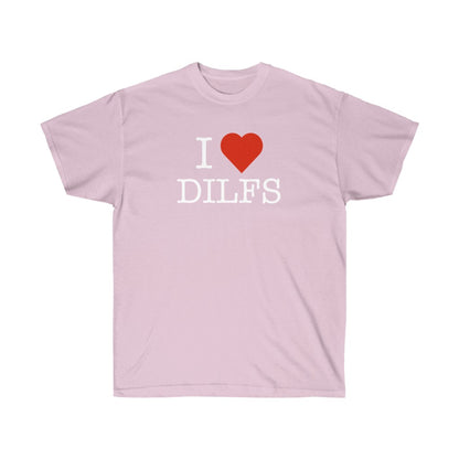 "I Love DILFS" 100% Cotton T-Shirt