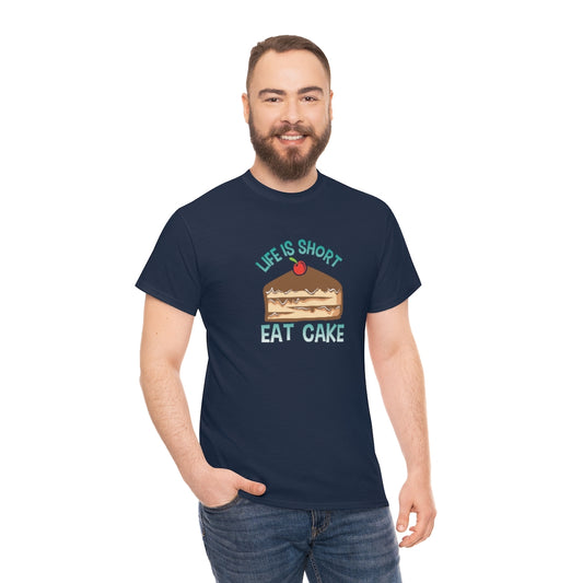 "Life Is Short, Eat Cake" 100% Cotton Adult T-Shirt (Unisex)