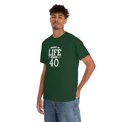 "There is Life After 40" 100% Cotton T-Shirt (Unisex)