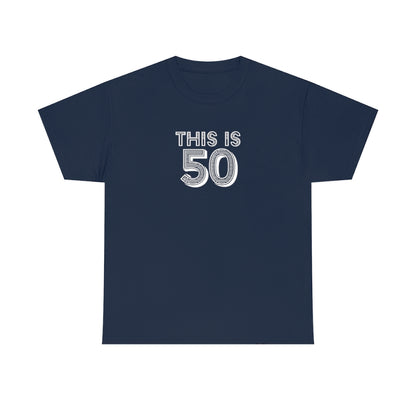 "This is 50" 100% Cotton T-Shirt (Unisex)