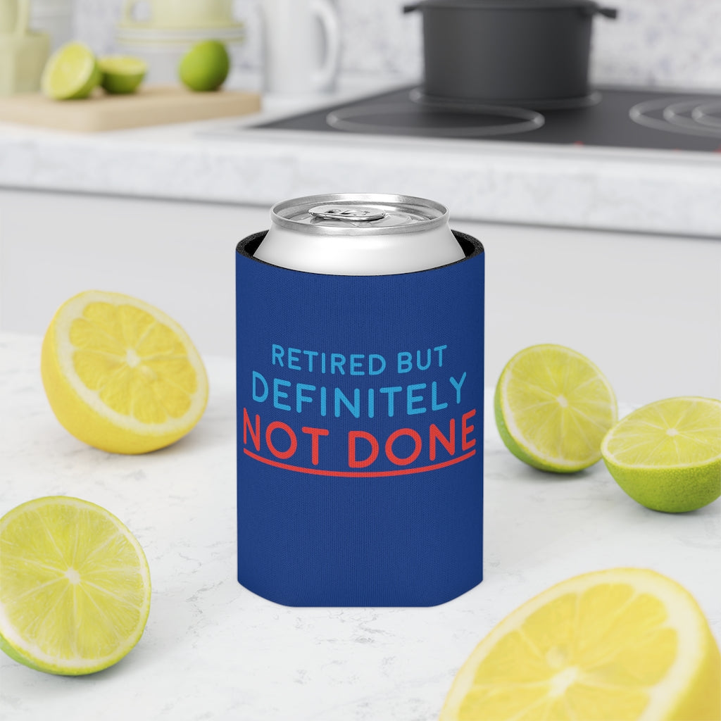 "Retired But Definitely Not Done" Royal Blue Beer and Soda Can Cooler