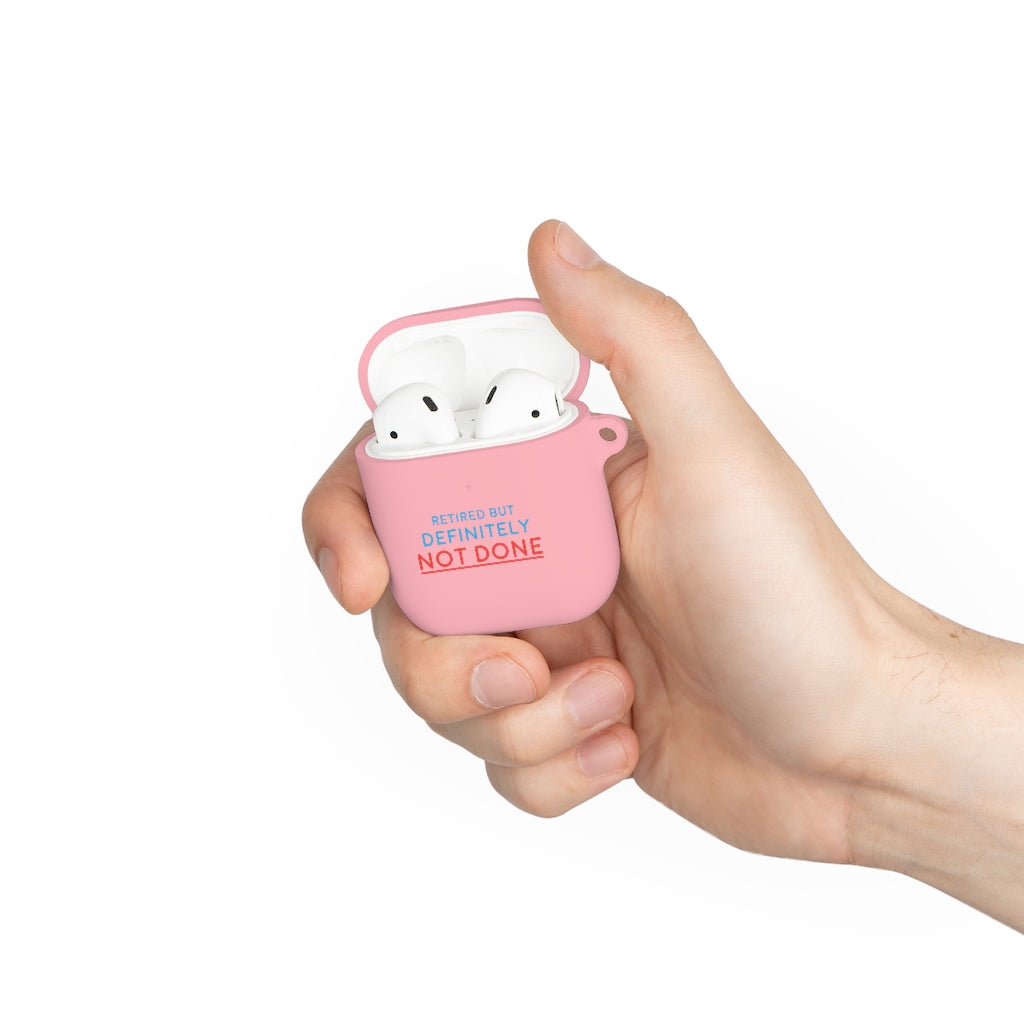 "Retired But Definitely Not Done" AirPods and AirPods Pro Case Cover